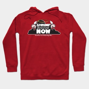 Shrimp Heaven NOW Hoodie